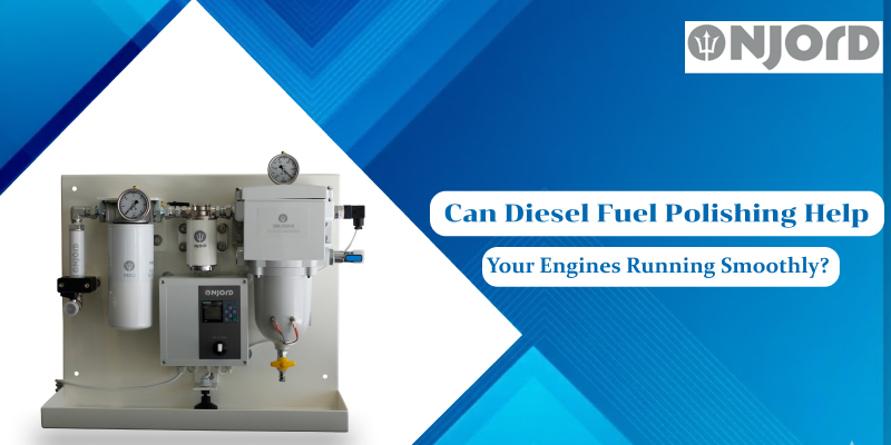 Can Diesel Fuel Polishing Help Your Engines Running Smoothly_