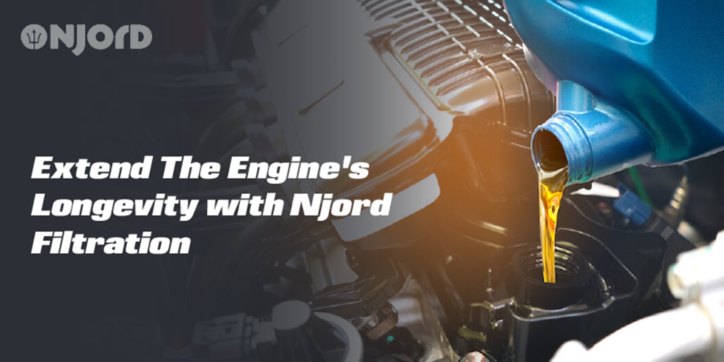 Extend The Engine's Longevity with Njord Filtration