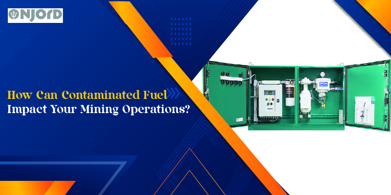 How Can Contaminated Fuel Impact Your Mining Operations_