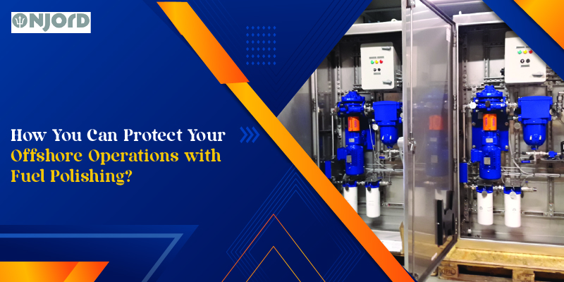 How You Can Protect Your Offshore Operations with Fuel Polishing_