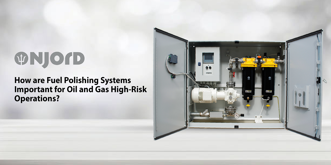 How are Fuel Polishing Systems Important for Oil and Gas High-Risk Operations? How are Fuel Polishing Systems Important for Oil and Gas High-Risk Operations?