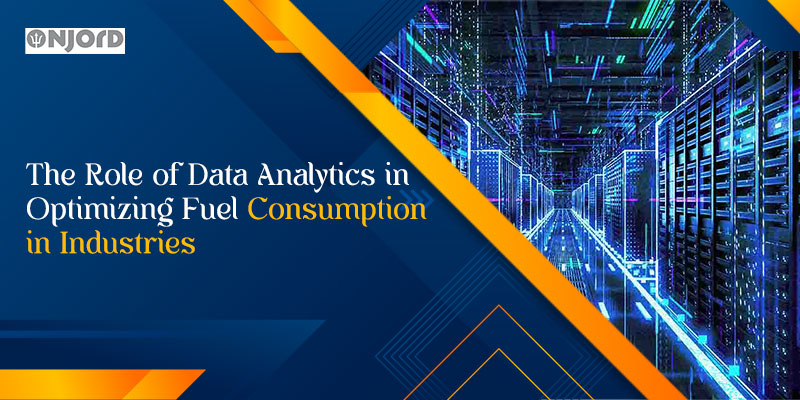The Role of Data Analytics in Optimizing Fuel Consumption in Industries The Role of Data Analytics in Optimizing Fuel Consumption in Industries