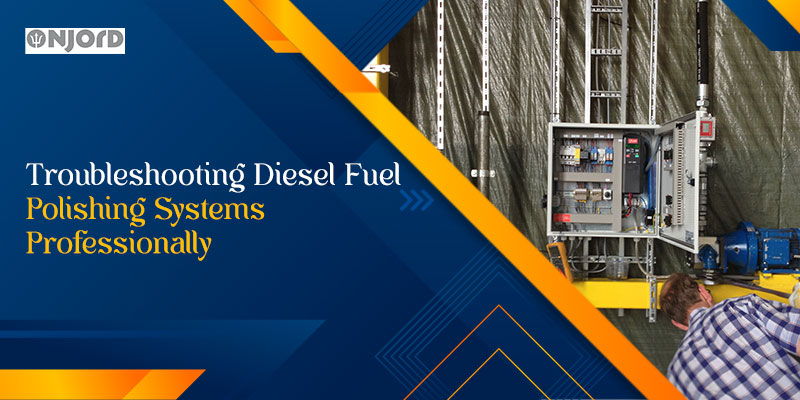 Troubleshooting Diesel Fuel Polishing Systems Professionally Troubleshooting Diesel Fuel Polishing Systems Professionally